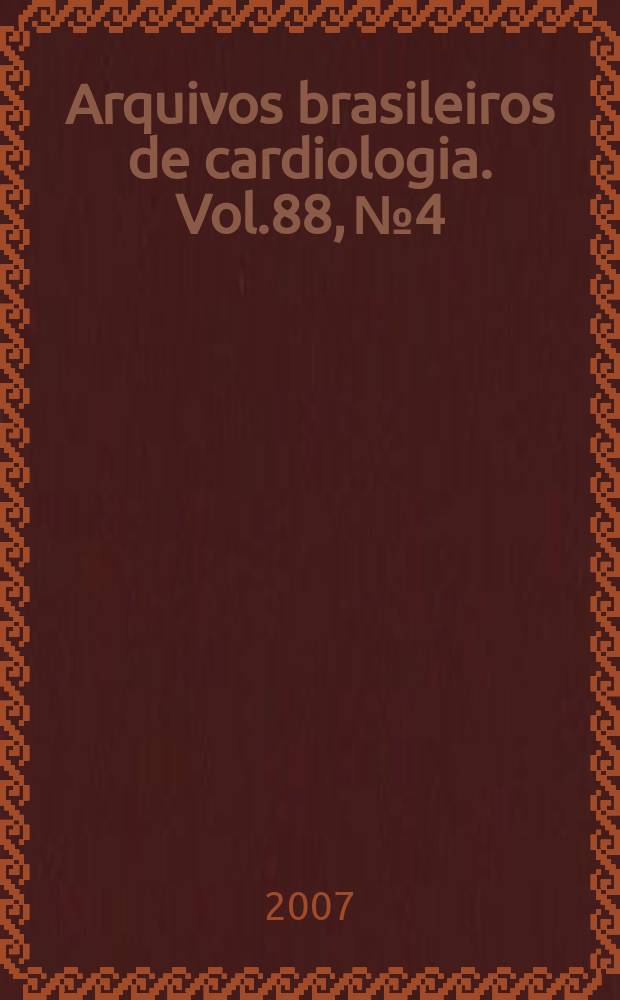 Arquivos brasileiros de cardiologia. Vol.88, №4
