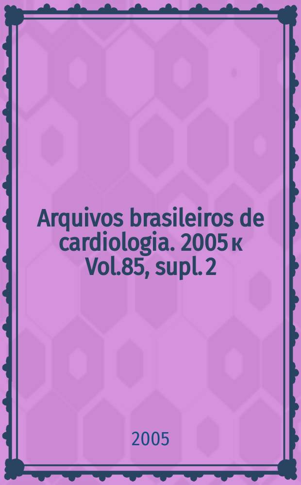 Arquivos brasileiros de cardiologia. 2005 к Vol.85, supl. 2 : IV Diretriz...