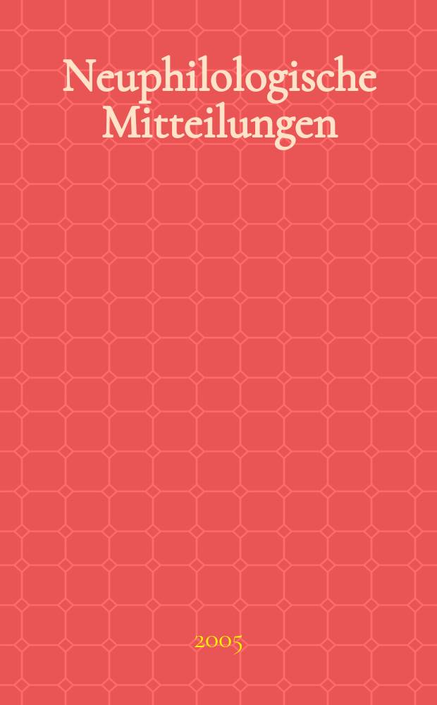 Neuphilologische Mitteilungen : Hrsg. vom Neuphilologischen Verein in Helsingfors Jährlich & Nummern. Jg. 106 2005, № 3