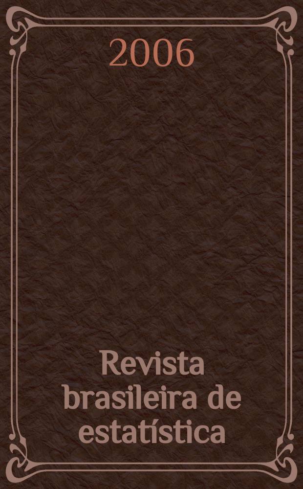 Revista brasileira de estatística : Órgão oficial do Conselho nacional de estatística e da Sociedade brasileira de estatística editado trimestralmente pelo Instituto brasileira de estatística editado trimestralmente pelo Instituto brasileiro de geografia e estatística. Vol. 67, №227