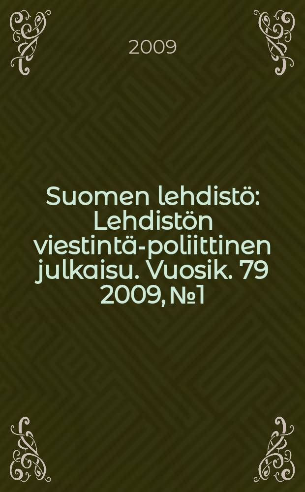 Suomen lehdistö : Lehdistön viestintä-poliittinen julkaisu. Vuosik. 79 2009, № 1
