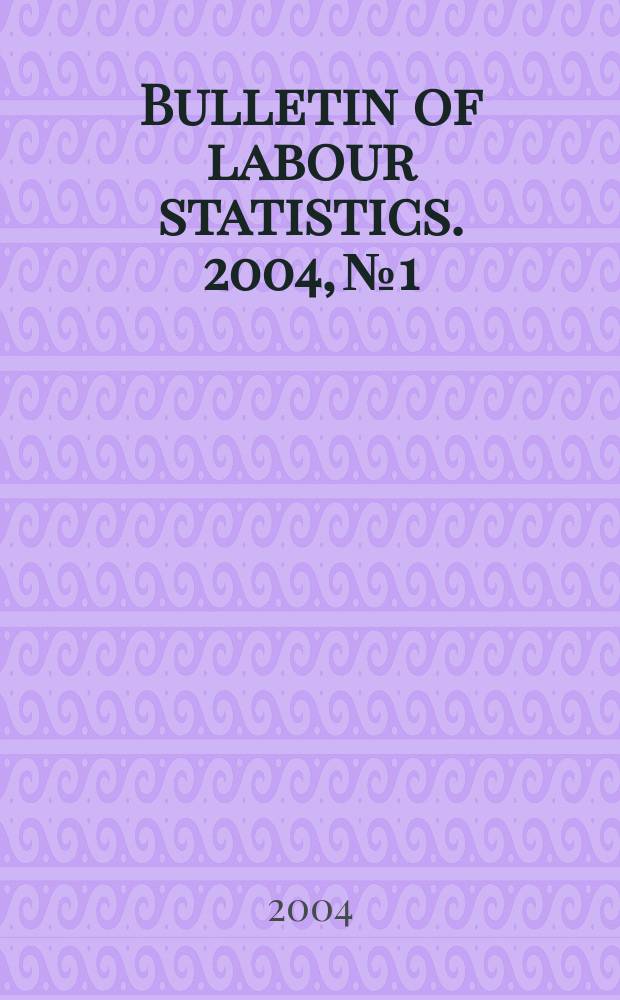Bulletin of labour statistics. 2004, №1