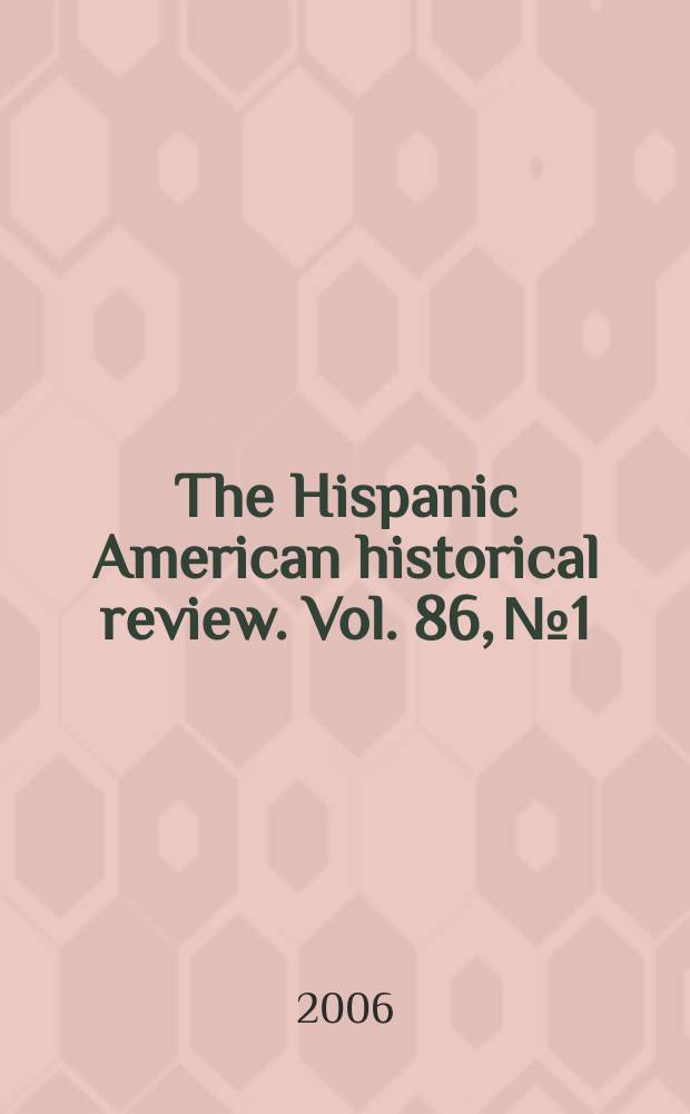 The Hispanic American historical review. Vol. 86, № 1 : Immigration and nation