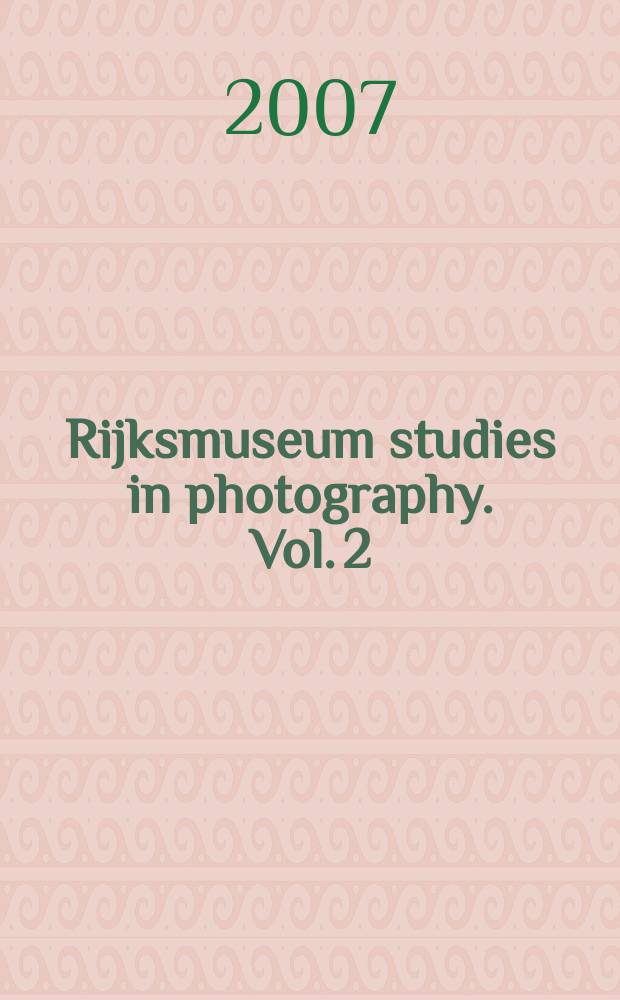 Rijksmuseum studies in photography. Vol. 2 : Ethnics and trade: photography and the colonial exhibitions in Amsterdam, Antwerp and Brussels = Рассовость и ремесло: фотография и колониальные выставки в Амстердаме, Антверпене и Брюсселе