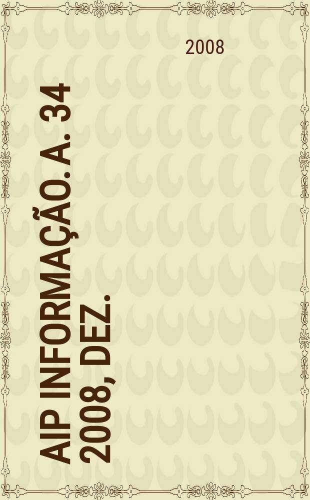 AIP informa&ccedil;&atilde;o. A. 34 2008, dez.