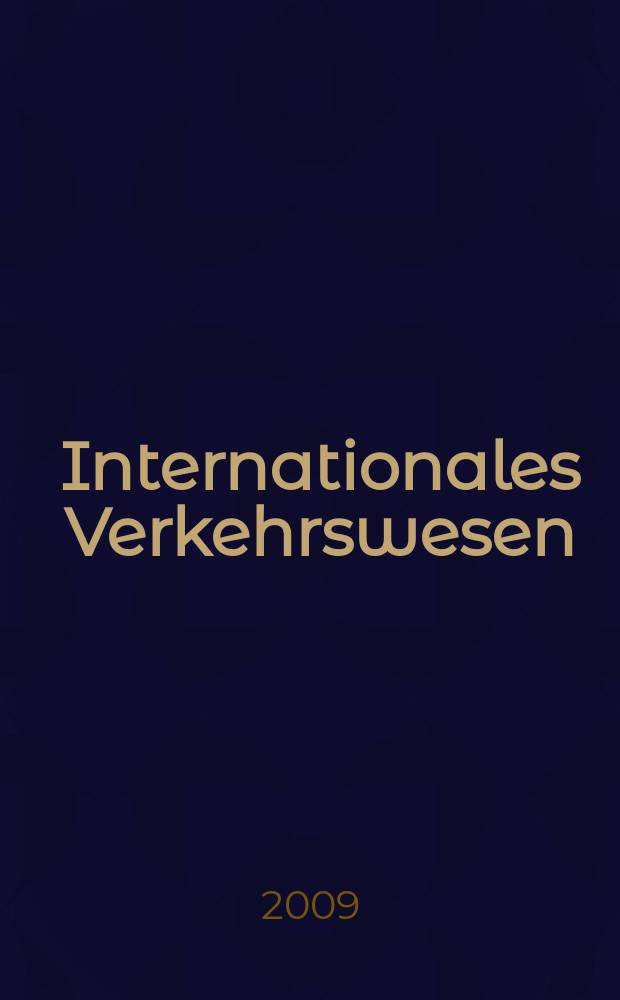 Internationales Verkehrswesen : Fachztschr. für Information und Kommunikation im Verkehr. Jg. 61 2009, H. 1/2