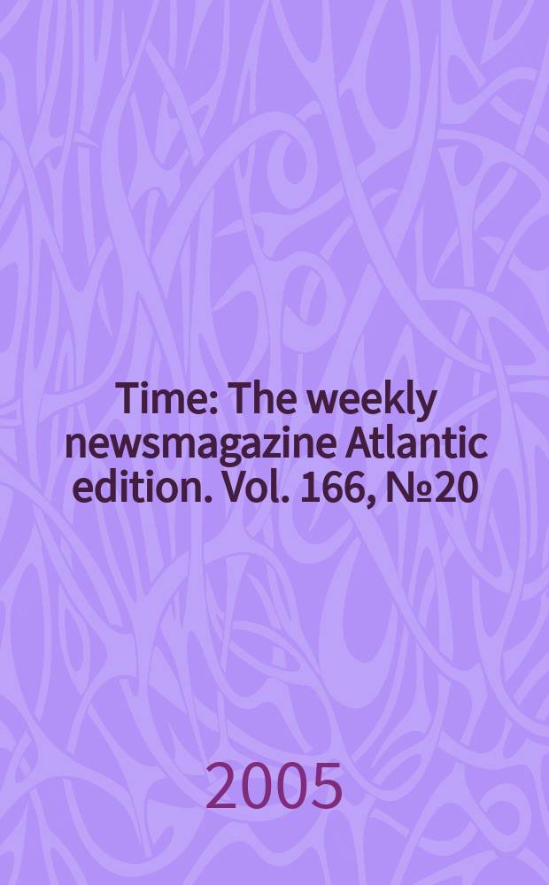 Time : The weekly newsmagazine Atlantic edition. Vol. 166, № 20