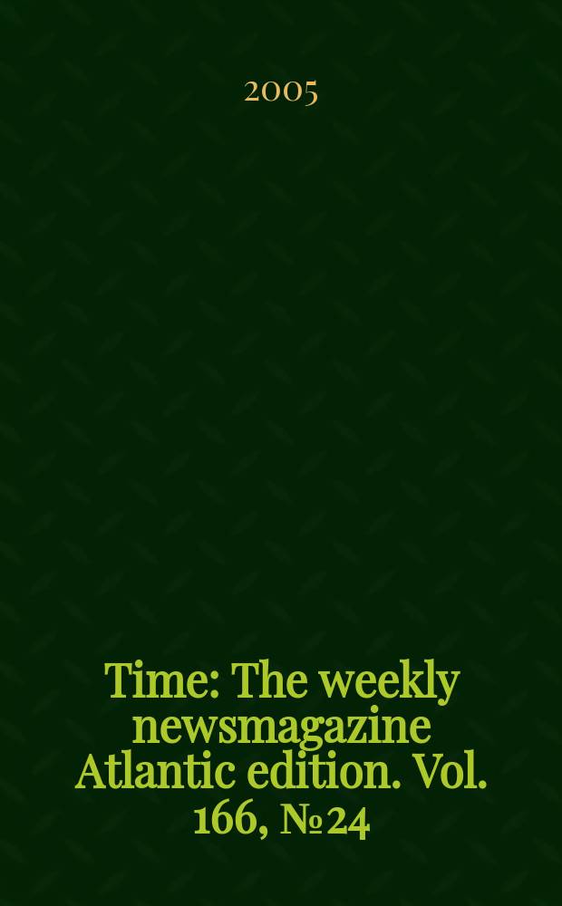 Time : The weekly newsmagazine Atlantic edition. Vol. 166, № 24