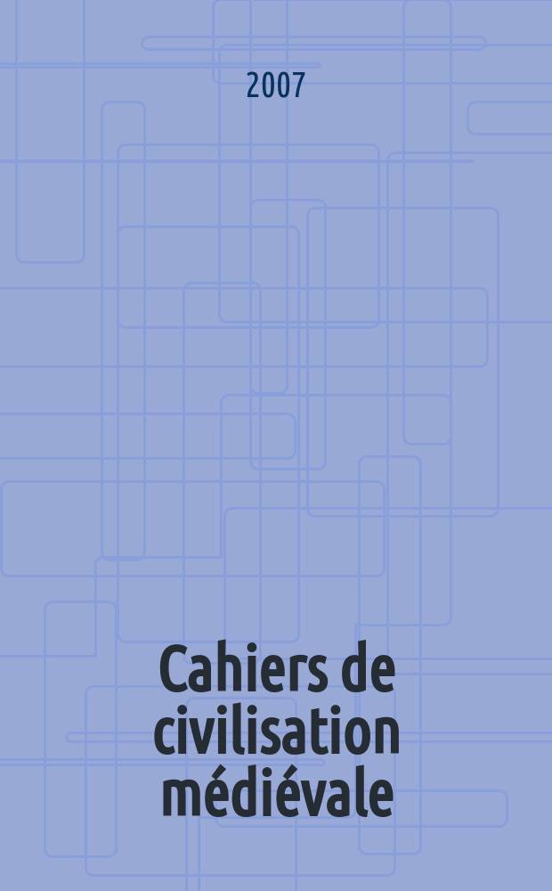 Cahiers de civilisation m&eacute;di&eacute;vale : Xe - XIIe si&egrave;cles. A. 50 2007, №198