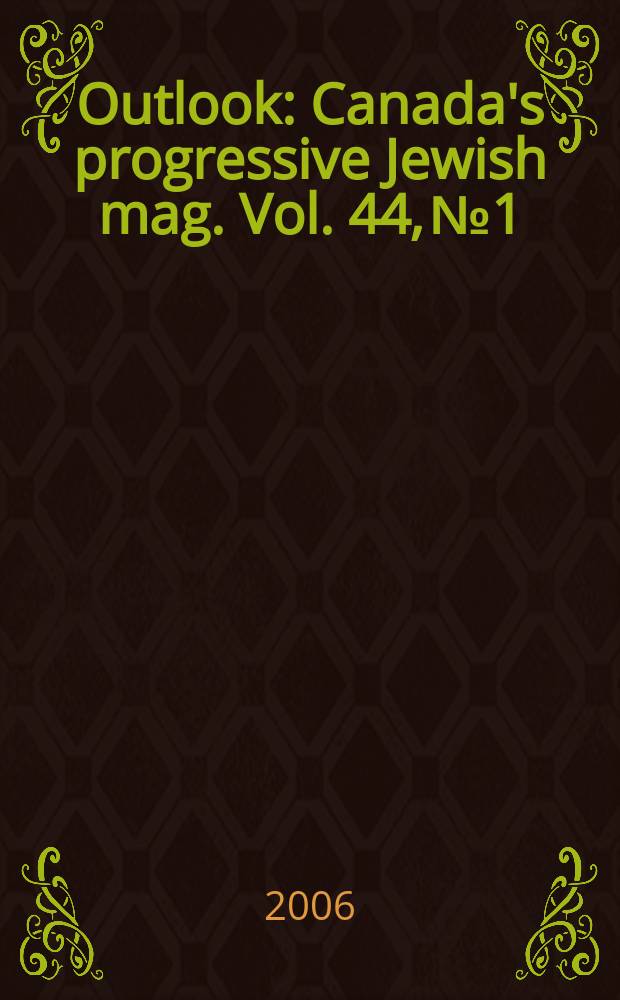 Outlook : Canada's progressive Jewish mag. Vol. 44, № 1