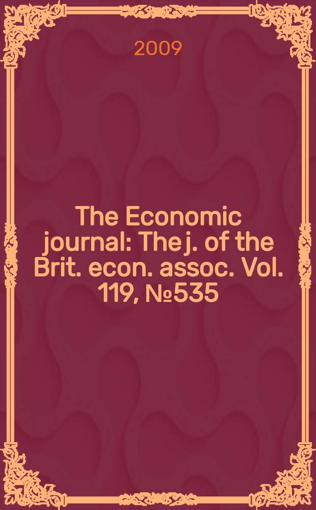The Economic journal : The j. of the Brit. econ. assoc. Vol. 119, № 535