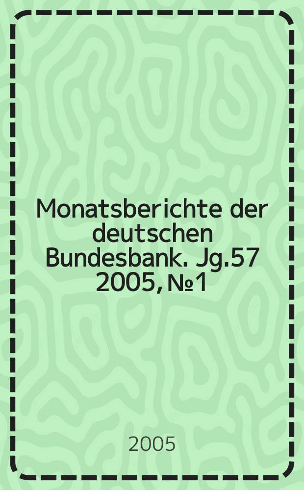 Monatsberichte der deutschen Bundesbank. Jg.57 2005, №1