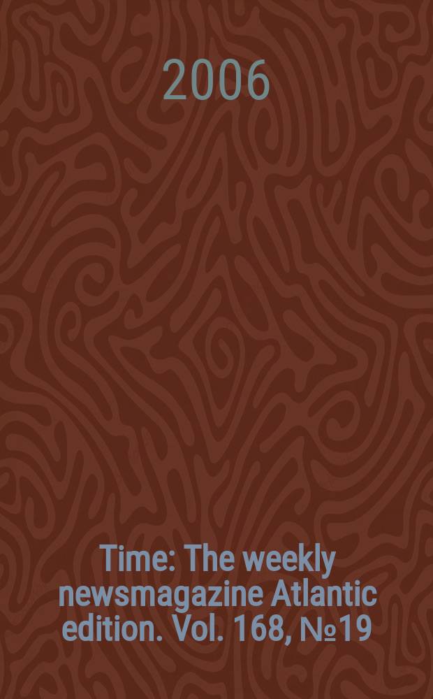 Time : The weekly newsmagazine Atlantic edition. Vol. 168, № 19