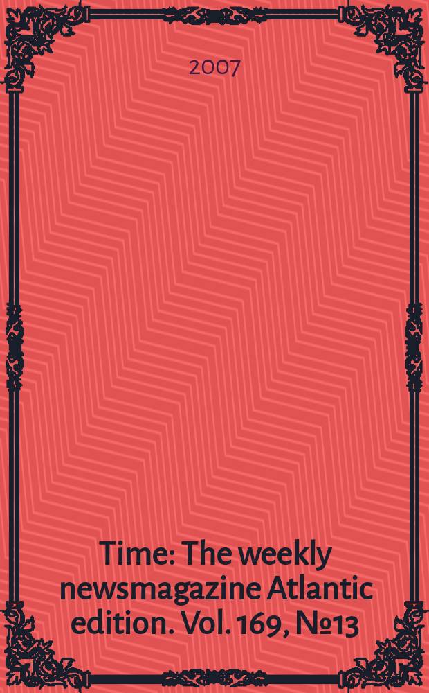 Time : The weekly newsmagazine Atlantic edition. Vol. 169, № 13
