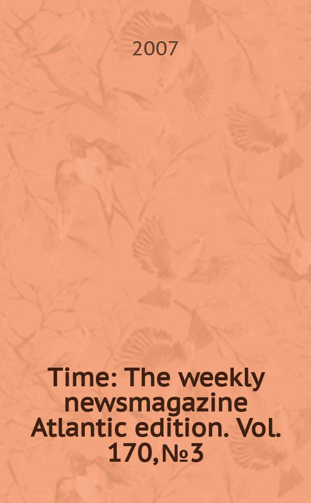 Time : The weekly newsmagazine Atlantic edition. Vol. 170, № 3