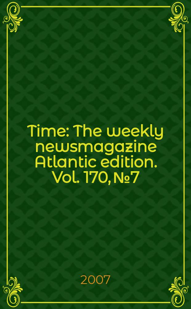 Time : The weekly newsmagazine Atlantic edition. Vol. 170, № 7