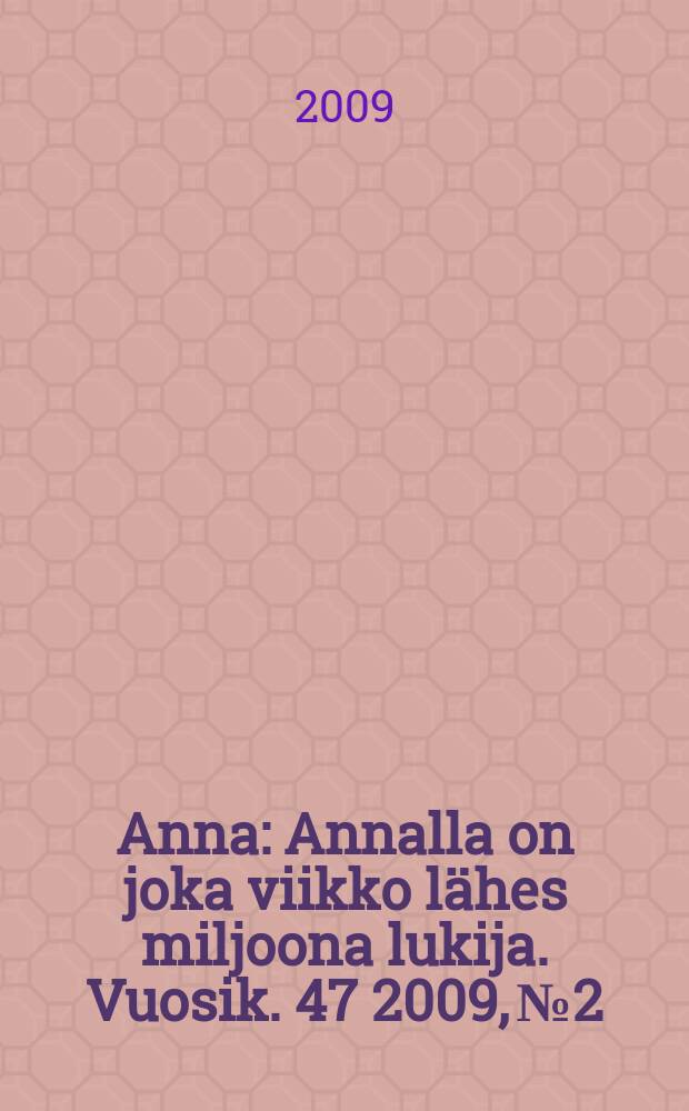 Anna : Annalla on joka viikko lähes miljoona lukija. Vuosik. 47 2009, № 2