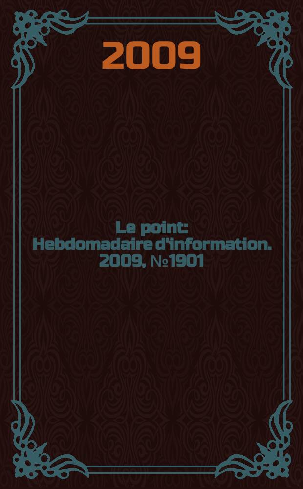 Le point : Hebdomadaire d'information. 2009, № 1901