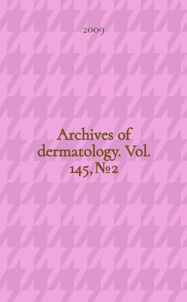 Archives of dermatology. Vol. 145, № 2