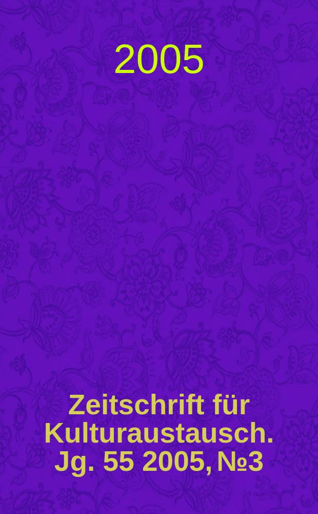 Zeitschrift für Kulturaustausch. Jg. 55 2005, № 3/4