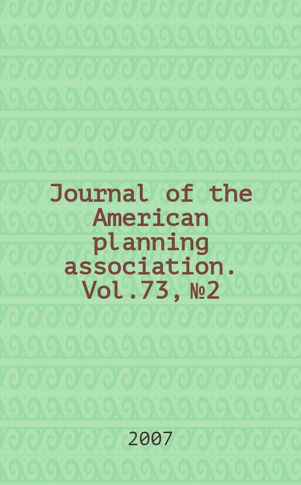 Journal of the American planning association. Vol.73, №2