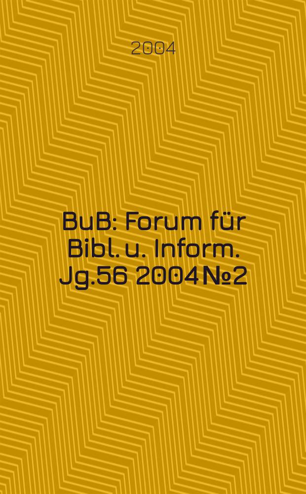 BuB : Forum für Bibl. u. Inform. Jg.56 2004 № 2