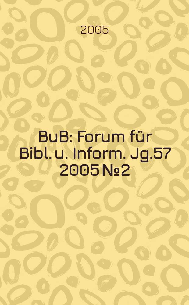 BuB : Forum für Bibl. u. Inform. Jg.57 2005 № 2