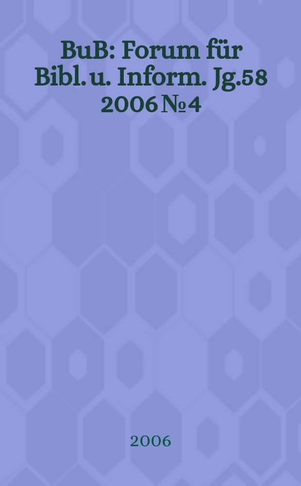 BuB : Forum für Bibl. u. Inform. Jg.58 2006 № 4