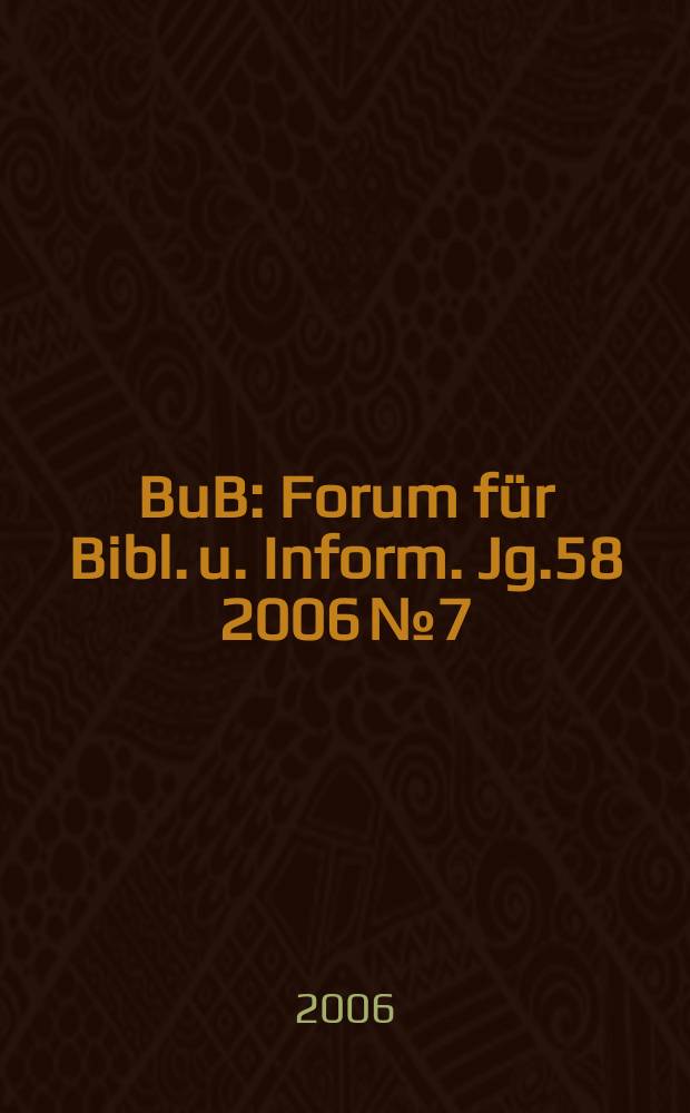 BuB : Forum für Bibl. u. Inform. Jg.58 2006 № 7/8