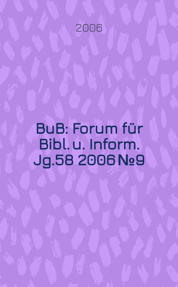 BuB : Forum für Bibl. u. Inform. Jg.58 2006 № 9
