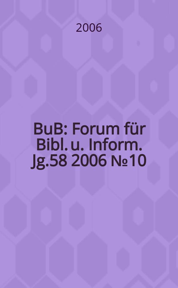 BuB : Forum für Bibl. u. Inform. Jg.58 2006 № 10