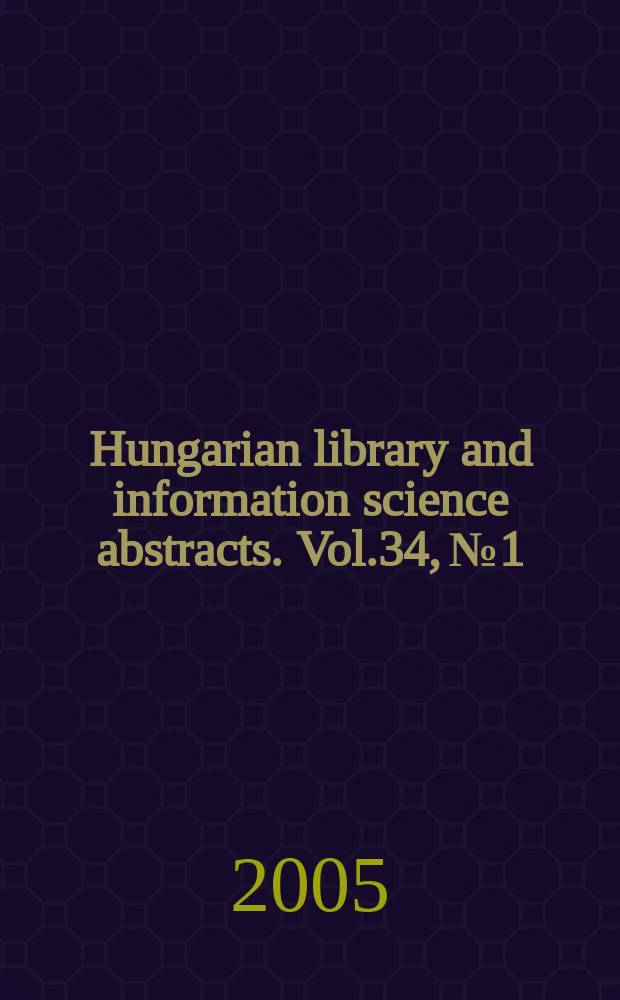 Hungarian library and information science abstracts. Vol.34, №1/2