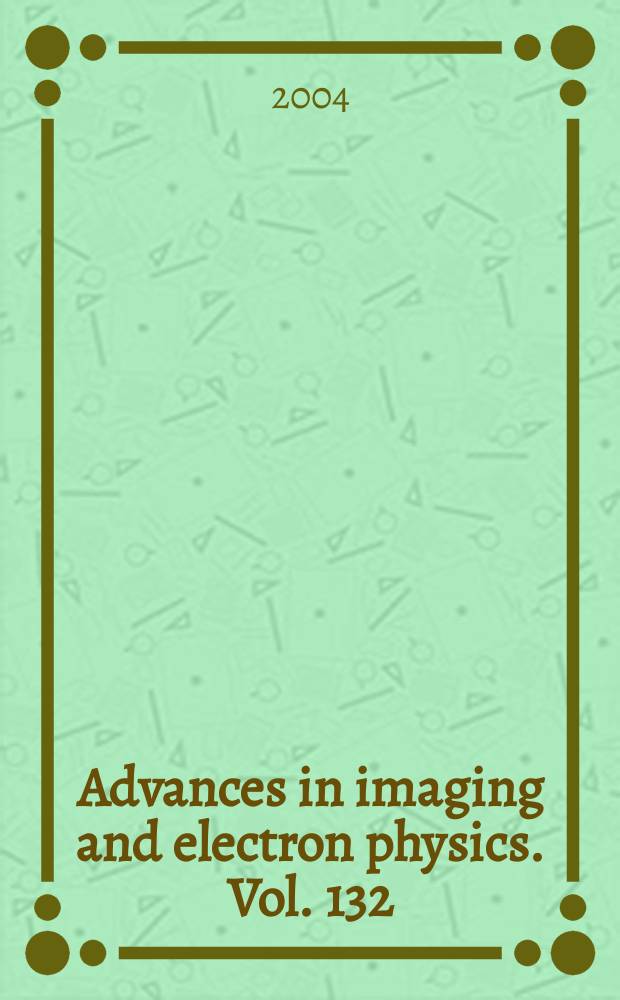 Advances in imaging and electron physics. Vol. 132