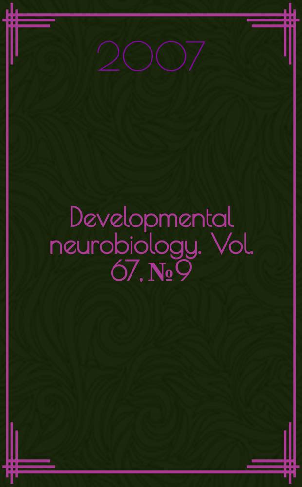 Developmental neurobiology. Vol. 67, № 9 : Translating development - from bench to bedside with molecular neurobiology