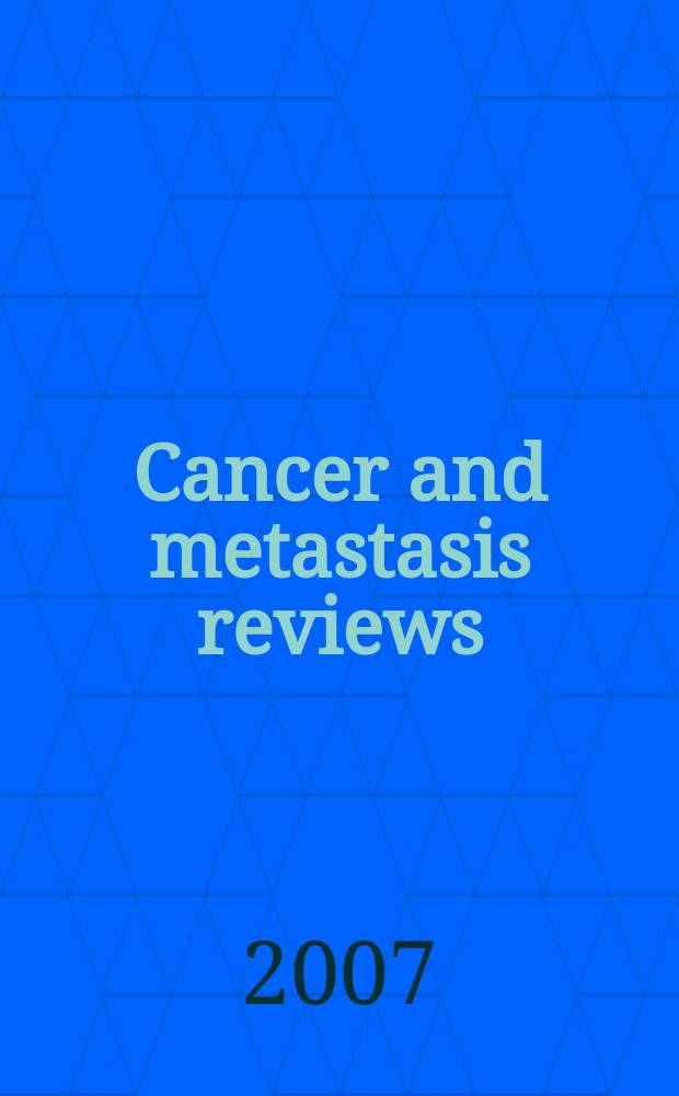 Cancer and metastasis reviews : Biology a. therapy. Vol. 26, № 2 : Hypoxia and cancer = Гипоксия и рак