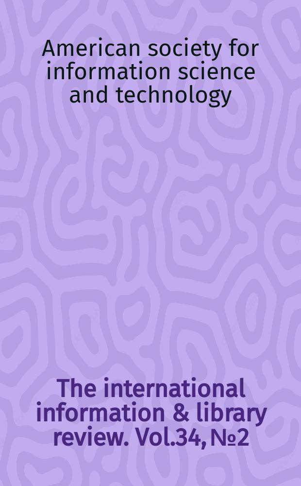 The international information & library review. Vol.34, № 2 : Selrcted articles...
