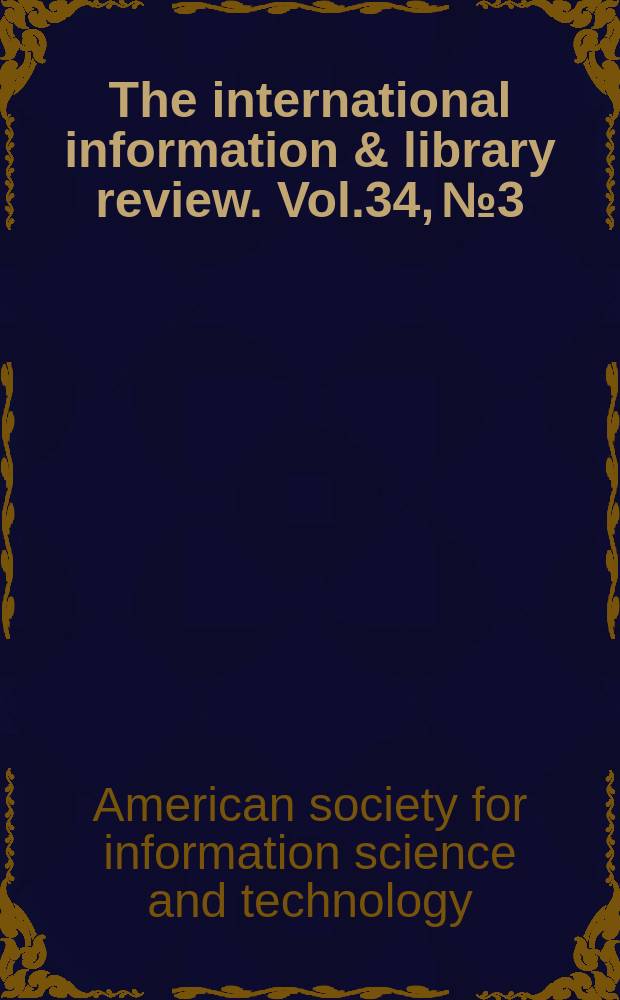 The international information & library review. Vol.34, № 3 : Selected articles...