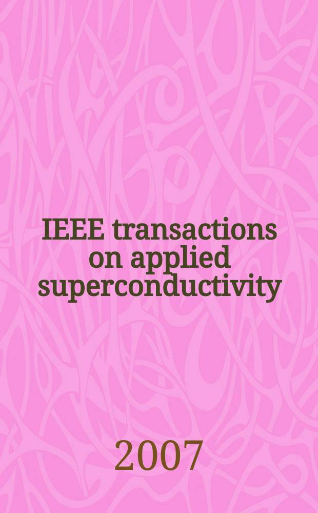 IEEE transactions on applied superconductivity : A publ. of the IEEE superconductivity comm. vol. 17, № 2, pt2 : 2006 Applied superconductivity conference