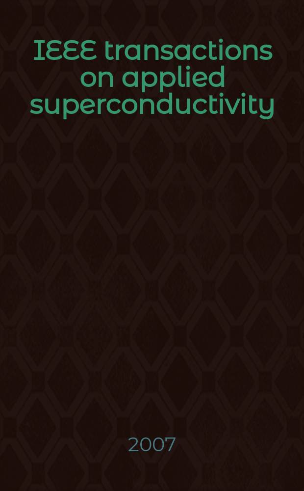 IEEE transactions on applied superconductivity : A publ. of the IEEE superconductivity comm. vol. 17, № 2, pt3 : 2006 Applied superconductivity conference