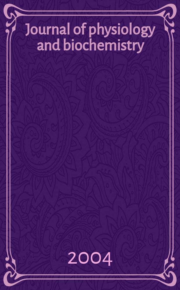Journal of physiology and biochemistry : Formerly Revista espa&ntilde;ola de fisiolog&iacute;a. Vol. 60, № 4