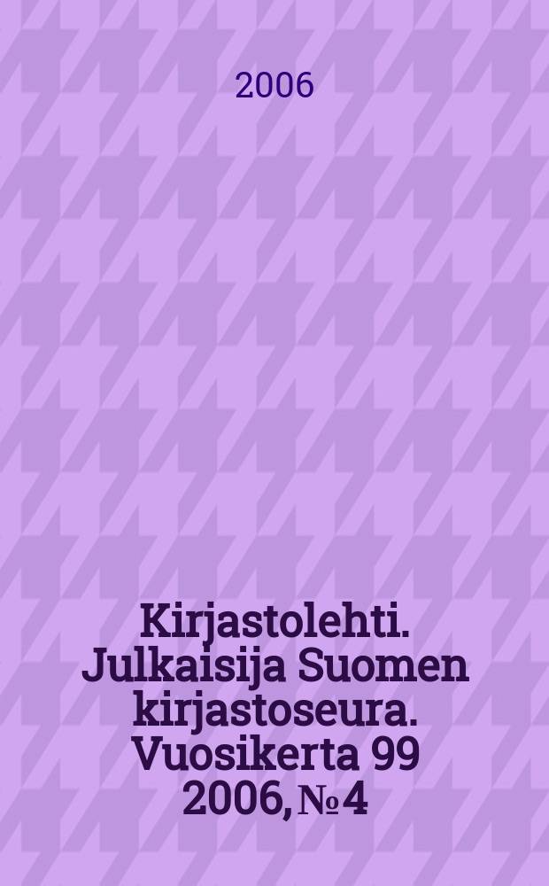 Kirjastolehti. Julkaisija Suomen kirjastoseura. Vuosikerta 99 2006, № 4