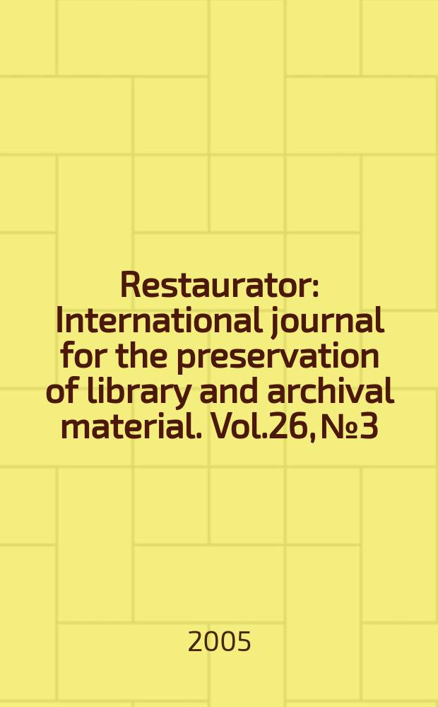 Restaurator : International journal for the preservation of library and archival material. Vol.26, № 3 : Issue dedicated to the 14th ICOM Committee for conservation meeting, The Hague, 12-16 September 2005