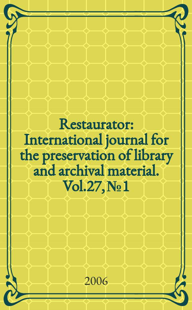 Restaurator : International journal for the preservation of library and archival material. Vol.27, № 1