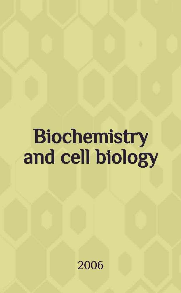 Biochemistry and cell biology : Formerly "Canadian journal of biochemistry a cell biology". Vol.84, №6 : CSBMCB-Membrane proteins in health = Протеины мембран в норме и при болезнях