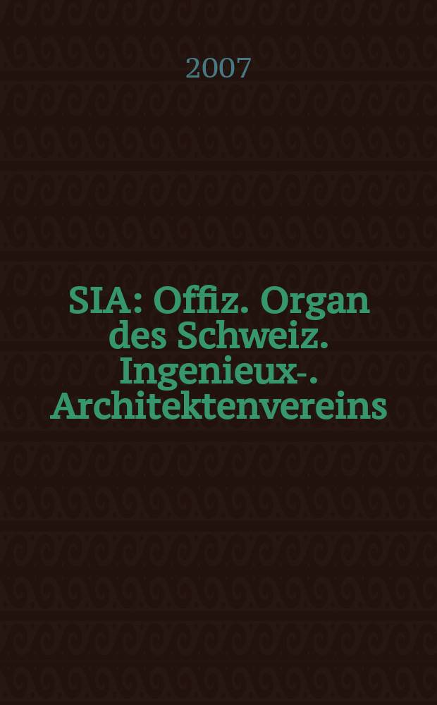 SIA : Offiz. Organ [des] Schweiz. Ingenieux -u. Architektenvereins (SIA), Ges. ehemaliger Studierender der ETH Zürich (GEP), Schweiz Vereinig. beratender Ingenieure (USIC). Beil. zu № 19, 2007 : Sradt-Casino Basel = Город-казино Базель