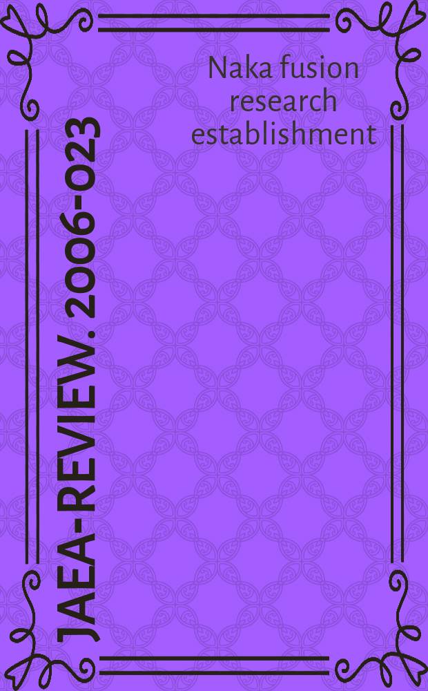 JAEA-Review. 2006-023 : Annual report on major results and progress of Naka fusion research establishment of JAERI from April 1 to September 30, 2005 and Fusion research and development directorate of JAEA from October 1, 2005 to March 31, 2006