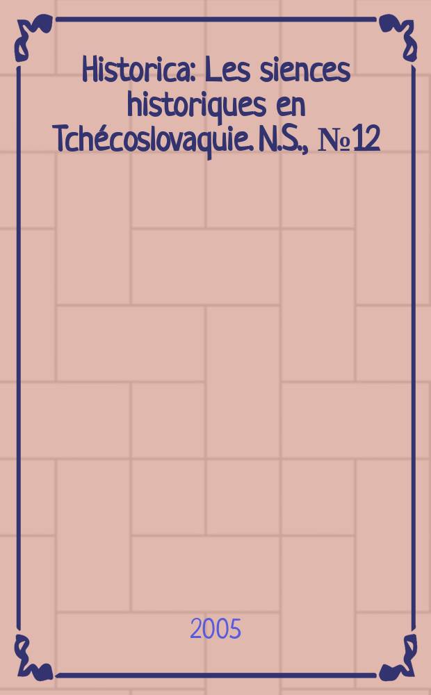 Historica : Les siences historiques en Tchécoslovaquie. N.S., №12