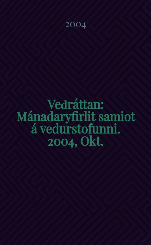 Veđráttan : Mánadaryfirlit samiot á vedurstofunni. 2004, Okt.
