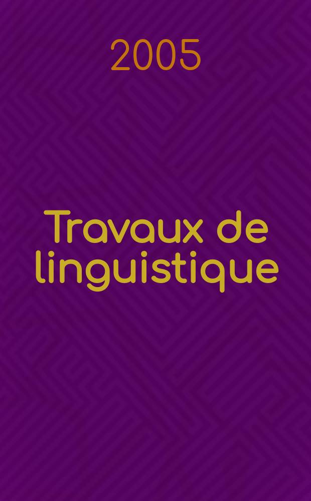 Travaux de linguistique : Publications du Service de linguistique française de l'Univ. de l'état a Gand. №51