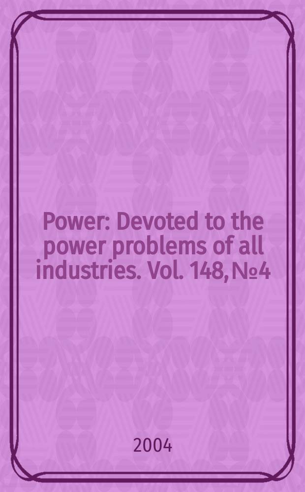Power : Devoted to the power problems of all industries. Vol. 148, № 4